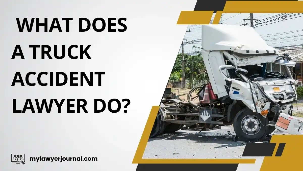 What Does a Truck Accident Lawyer Do?