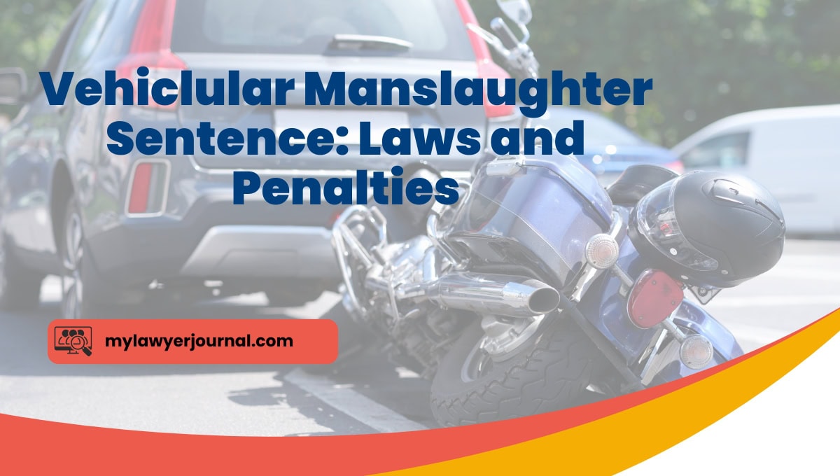 Vehiclular Manslaughter Sentence: Laws and Penalties