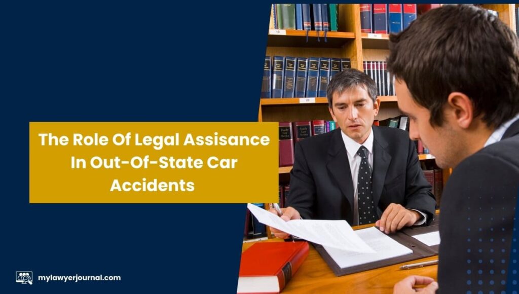 Role of legal Assistance in out-of-state car accidents